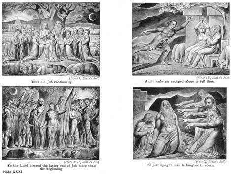 Plate XXXI. Thus did Job continually. (Plate I, Blake's Job) And I only am escaped alone to tell thee. (Plate IV, Blake's Job) So the Lord blessed the latter end of Job more than the beginning. (Plate XXI, Blake's Job) The just upright man is laughed to scorn. (Plate X, Blake's Job)