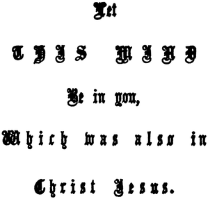 Let THIS MIND be in you, which was also in Christ Jesus.