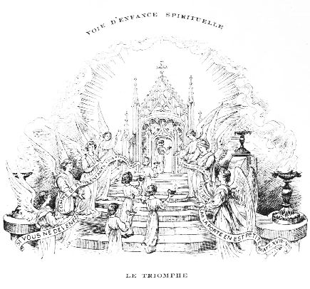 VOIE D'ENFANCE SPIRITUELLE

LE TRIOMPHE

Le Royaume des Cieux est pour les enfants et pour ceux qui leur
ressemblent.

(Luc, xviii, 16.)