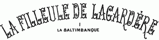 LA FILLEULE DE LAGARDRE I LA SALTIMBANQUE