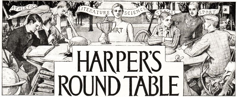 HARPER'S ROUND TABLE